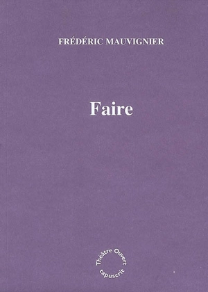 Faire - Frédéric Mauvignier