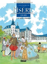 L'histoire de l'Isère en BD. Vol. 3. De Bayard à Lesdiguières - Gilbert Bouchard