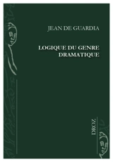 Logique du genre dramatique - Jean de Guardia