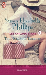 Les Chicago stars. Vol. 7. Tout feu, tout flamme - Susan Elizabeth Phillips