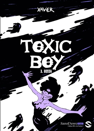 Toxic boy. Vol. 3. Bossa - Xavier
