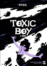 Toxic boy. Vol. 3. Bossa - Xavier