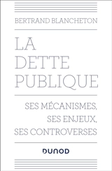 La dette publique : ses mécanismes, ses enjeux, ses controverses - Bertrand Blancheton