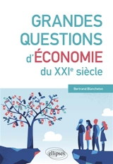 Grandes questions d'économie du XXIe siècle - Bertrand Blancheton