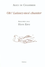 Oh ! Laissez-moi chanter : rencontre avec Hans Herni - Alice de Chambrier