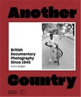 Another Country : British Documentary Photography Since 1945 - Gerry Badger