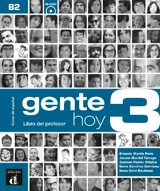 Gente hoy 3, B2 : libro del profesor : curso de espanol basado en el enfoque por tareas - Roberto Caston Alonso