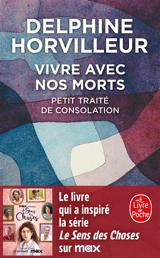 Vivre avec nos morts : petit traité de consolation - Delphine Horvilleur