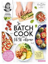 Je batch cook en 1 h 30 chrono : je cuisine mes menus pour 3 jours de la semaine et je suis top organisé(e) ! - Sandra Thomann