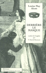 Derrière le masque ou Le pouvoir d'une femme - Louisa May Alcott
