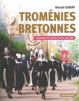 Troménies bretonnes : Locronan et autres terres sacrées - Mickaël Gendry