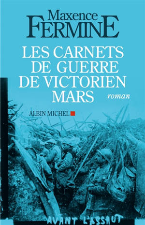 Les carnets de guerre de Victorien Mars - Maxence Fermine