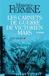 Les carnets de guerre de Victorien Mars - Maxence Fermine