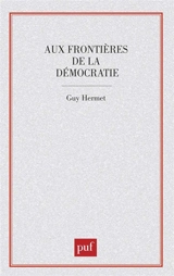 Aux frontières de la démocratie - Guy Hermet