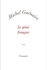 Le génie français : essai - Michel Guénaire