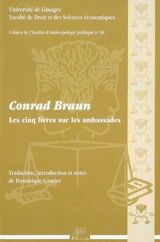 Les cinq livres sur les ambassades : à destination de ceux qui sont totalement appliqués à la chose publique, ou très utiles à ceux qui remplissent une quelconque magistrature, et agréables à la lecture - Conrad Braun