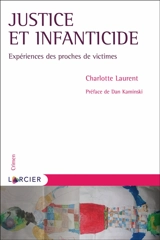 Justice et infanticide : expériences des proches de victimes - Charlotte Laurent