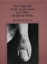 Originality of the Avant-Garde and Other Modernist Myths - Rosalind E. Krauss