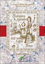 Histoires à raconter sur un tapis perse : contes d'Iran - Véronique Lagny Delatour