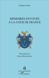 Mémoires envoyés à la cour de France - Grégoire Orlyk