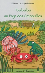 Touloulou au pays des grenouilles - Edmond Lapompe-Paironne
