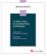 Le droit face à la disruption numérique : adaptation des droits classiques : émergence de nouveaux droits - Myriam Quéméner