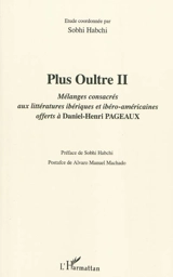 Plus oultre. Vol. 2. Mélanges consacrés aux littératures ibériques et ibéro-américaines offerts à Daniel-Henri Pageaux