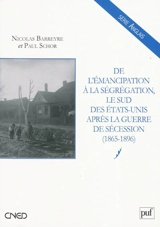 De l'émancipation à la ségrégation : le sud des États-Unis après la guerre de Sécession (1865-1896) - Nicolas Barreyre