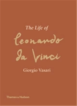 Giorgio Vasari The Life of Leonardo da Vinci - Giorgio Vasari
