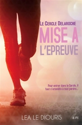 Mise à l'épreuve : Le Cercle Delaroche, tome 1 - Léa Le Diouris