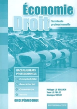 Economie et droit, terminale professionnelle : guide pédagogique : baccalauréat professionnel secrétariat, baccalauréat professionnel comptabilité, baccalauréat professionnel commerce, baccalauréat professionnel vente - Philippe Le Bolloch