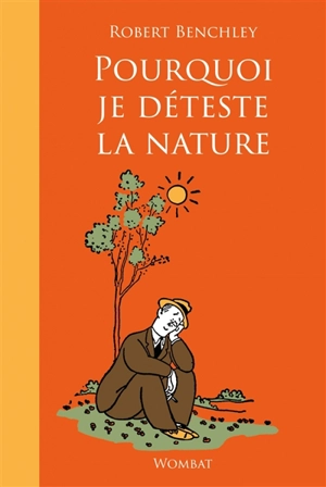Pourquoi je déteste la nature - Robert Benchley