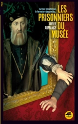 Les prisonniers du musée - Xavier Armange