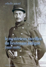 Le mystérieux sacrifice du lieutenant Deligné (mai 1918) - Othello Astoul