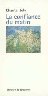 La confiance du matin - Chantal Joly