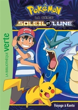 Pokémon : la série Soleil et lune. Vol. 10. Voyage à Kanto - Natacha Godeau