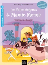Les folles énigmes de Mamie Momie. Vol. 5. Personne ne bouge ! - Pascal Brissy