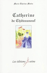 Catherine de Châteauneuf - Marie-Thérèse Mutin