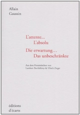 L'attente... l'absolu. Die Erwartung... das Unbeschränkte - Allain Gaussin
