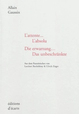 L'attente... l'absolu. Die Erwartung... das Unbeschränkte - Allain Gaussin
