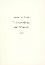 Métamorphose du commun - Lambert Barthélémy