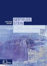 Gertrude Stein : autobiographies intempestives - Christine Savinel