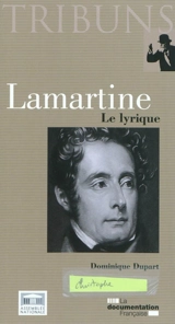 Lamartine : le lyrique - Dominique Dupart