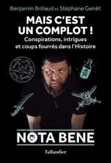 Mais c'est un complot ! : conspirations, intrigues et coups fourrés dans l'histoire - Benjamin Brillaud