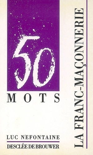 La franc-maçonnerie - Luc Nefontaine