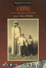Lodève, d'un siècle à l'autre - Annie Renard