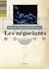 Autour d'une bouteille avec les négociants - Gilles Berdin
