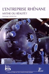 L'entreprise rhénane : mythe ou réalité ? : actes des cinquièmes Journées d'histoire industrielle de Mulhouse et Belfort octobre 2012 - Journées industrielles (5 ; 2012 ; Mulhouse, Haut-Rhin / Belfort)