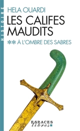 Les califes maudits. Vol. 2. A l'ombre des sabres - Hela Ouardi