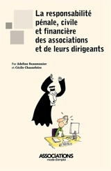 La responsabilité pénale, civile et financière des associations et de leurs dirigeants - Adeline Beaumunier